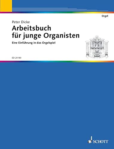 Arbeitsbuch für junge Organisten: Eine Einführung in das Orgelspiel. Orgel. Schülerheft. von Schott Music