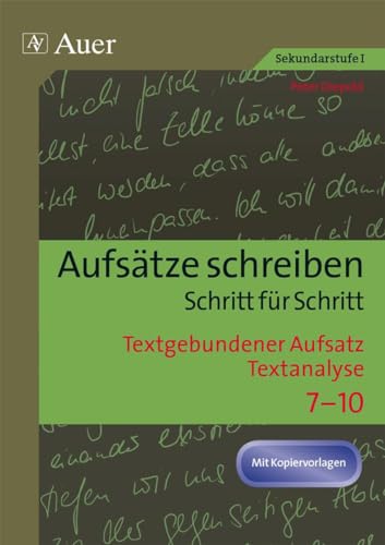 Textgebundener Aufsatz - Textanalyse: Aufsätze schreiben Schritt für Schritt (7. bis 10. Klasse) von Auer Verlag i.d.AAP LW