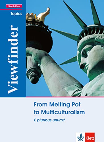 From Melting Pot to Multiculturalism: E pluribus unum?. Mit Annotationen (Viewfinder Topics - New Edition)