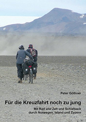 Für die Kreuzfahrt noch zu jung: Mit Rad und Zelt und Schlafsack durch Norwegen, Island und Zypern