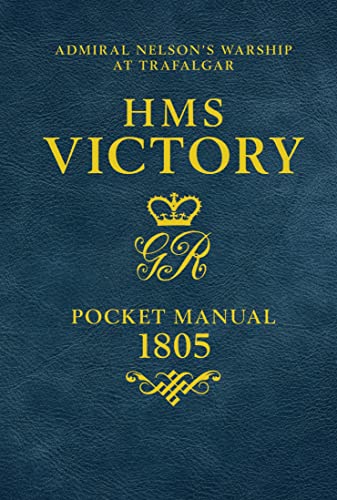 HMS Victory Pocket Manual 1805: Admiral Nelson's Flagship At Trafalgar von Bloomsbury