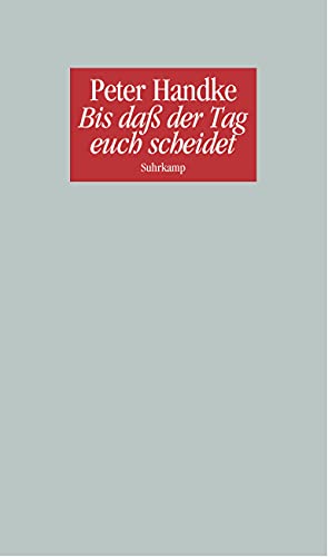 Bis daß der Tag euch scheidet oder Eine Frage des Lichts: Ein Monolog. Deutsche Version (2008) und Französische Erstschrift (2007) von Suhrkamp Verlag AG