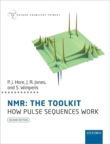NMR: THE TOOLKIT: How Pulse Sequences Work (Oxford Chemistry Primers)