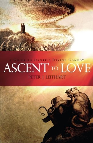 Ascent to Love: A Guide to Dante's Divine Comedy: A Guide to Dante's Divine Comedy von Canon Press