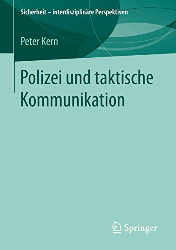 Polizei und taktische Kommunikation (Sicherheit – interdisziplinäre Perspektiven) von Springer