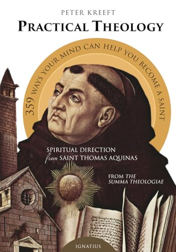 Practical Theology: Spiritual Direction from St. Thomas Aquinas: Spiritual Direction from Saint Thomas Aquinas