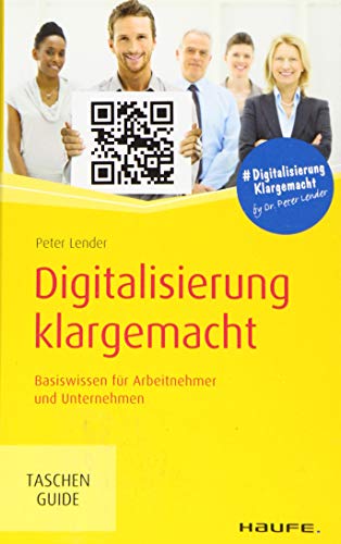 Digitalisierung klargemacht: Basiswissen für Arbeitnehmer und Unternehmen (Haufe TaschenGuide) von Haufe Lexware GmbH