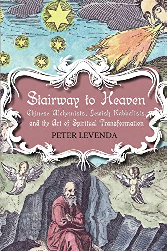 Stairway to Heaven: Chinese Alchemists, Jewish Kabbalists, and the Art of Spiritual Transformation von Continuum
