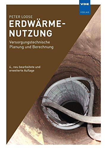 Erdwärmenutzung: Versorgungstechnische Planung und Berechnung von Vde-Verlag
