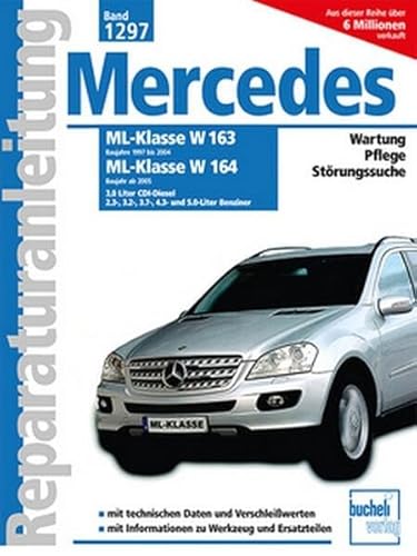 Mercedes-Benz ML Serie 163 (1997-2004) Serie 164 (ab 2005): 3.0 Liter CDI-Diesel, 2.3-, 3.2, 3.5-, 3.7- 4.3- und 5.0-Liter Benziner // Reprint der 1. ... und 5.0-Liter Benziner (Reparaturanleitungen)