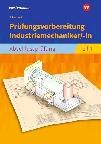 Prüfungsvorbereitung Industriemechaniker/-in: Abschlussprüfung Teil 1