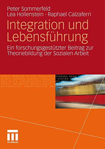 Integration und Lebensführung: Ein forschungsgestützter Beitrag zur Theoriebildung der Sozialen Arbeit von VS Verlag für Sozialwissenschaften