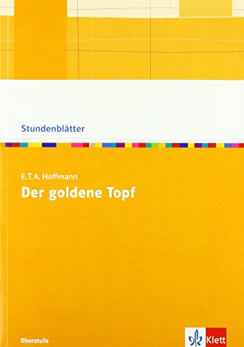 E.T.A. Hoffmann "Der goldene Topf": Kopiervorlagen mit Downloadpaket Klasse 10-13 (Stundenblätter Deutsch) von Klett