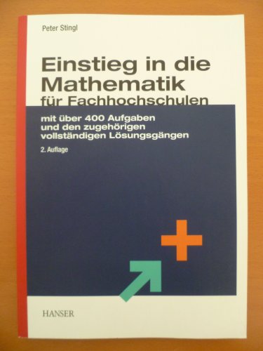 Einstieg in die Mathematik für Fachhochschulen: Mit über 400 Aufgaben und den zugehörigen vollständigen Lösungsgängen