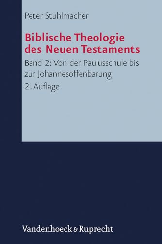 Biblische Theologie des Neuen Testaments. Band 2: Von der Paulusschule bis zur Johannesoffenbarung von Vandenhoeck & Ruprecht