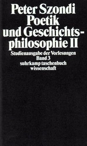 Poetik und Geschichtsphilosophie II. Studienausgabe der Vorlesungen Band 3 von Suhrkamp Verlag AG