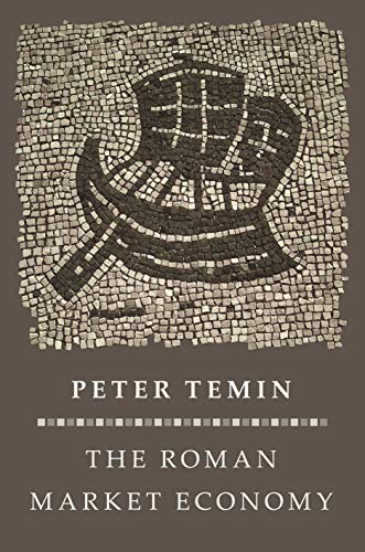 The Roman Market Economy (Princeton Economic History of the Western World) von Princeton University Press