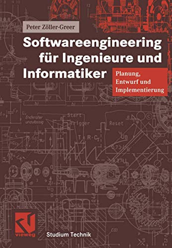 Softwareengineering für Ingenieure und Informatiker. Planung, Entwurf und Implementierung (Studium Technik) von Vieweg+Teubner Verlag