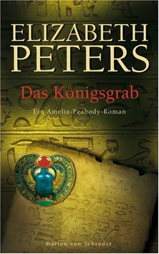 Das Königsgrab: Ein Amelia-Peabody Roman