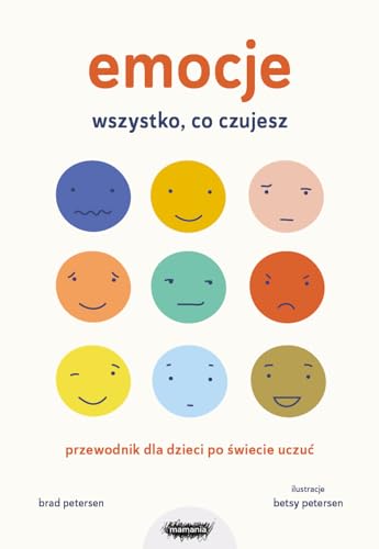 Emocje Wszystko, co czujesz: Przewodnik dla dzieci po świecie uczuć von Mamania