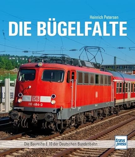 Die Bügelfalte: Die Baureihe E 10 der Deutschen Bundesbahn von Motorbuch Verlag