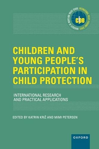 Children and Young People's Participation in Child Protection: International Research and Practical Applications (International Policy Exchange) von Oxford University Press Inc