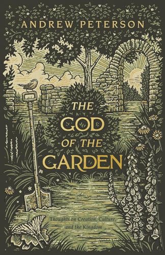 The God of the Garden: Thoughts on Creation, Culture, and the Kingdom von B & H Publishing Group