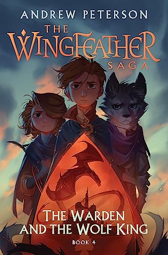 The Warden and the Wolf King: (Wingfeather Series 4)