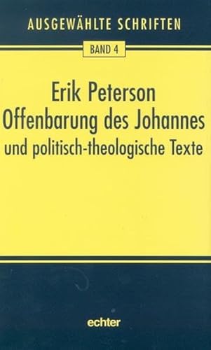 Ausgewählte Schriften: Offenbarung des Johannes und politisch-theologische Texte: Bd. 4 von Echter