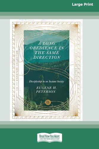 A Long Obedience in the Same Direction: Discipleship in an Instant Society [Large Print 16 Pt Edition] von ReadHowYouWant
