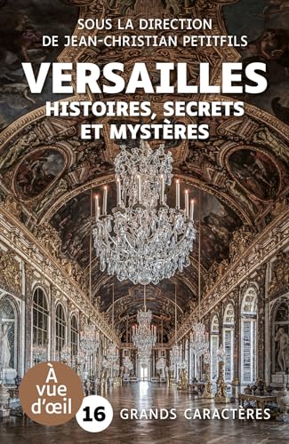 VERSAILLES – HISTOIRES SECRETS ET MYSTERES: Grands caractères, édition accessible pour les malvoyants von A VUE D OEIL