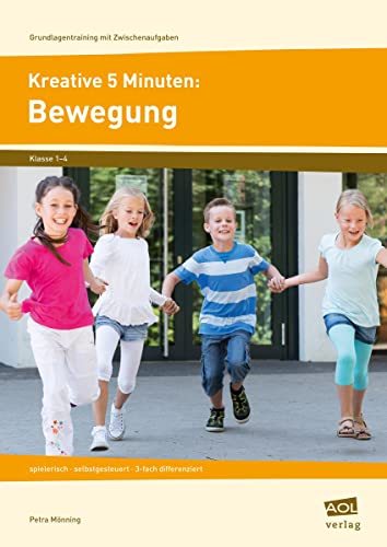 Kreative 5 Minuten: Bewegung: spielerisch - selbstgesteuert - 3-fach differenziert (1. bis 4. Klasse) (Grundlagentraining mit Zwischenaufgaben)