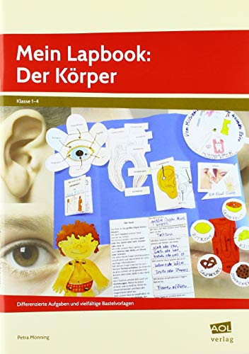 Mein Lapbook: Der Körper: Differenzierte Aufgaben und vielfältige Bastelvorlagen zu einem zentralen Lehrplanthema (1. bis 4. Klasse) (Lernen mit Lapbooks - Grundschule)
