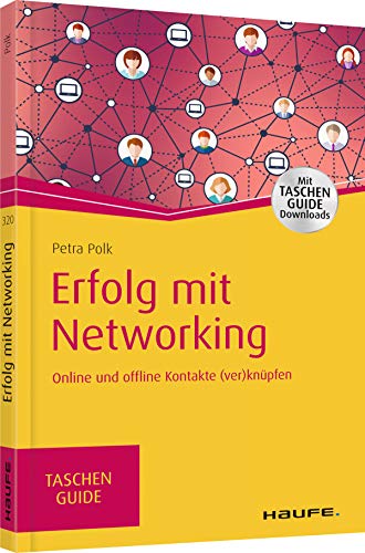 Erfolg mit Networking: Online und offline Kontakte (ver)knüpfen (Haufe TaschenGuide) von Haufe Lexware GmbH