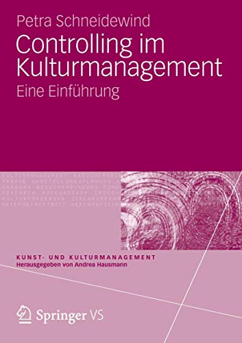 Controlling im Kulturmanagement: Eine Einführung (Kunst- und Kulturmanagement)