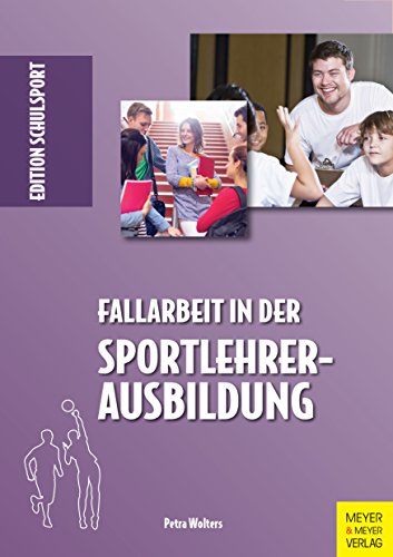 Fallarbeit in der Sportlehrerausbildung (Edition Schulsport)