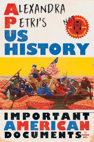 Alexandra Petri's US History: Important American Documents (I Made Up) von WW Norton & Co