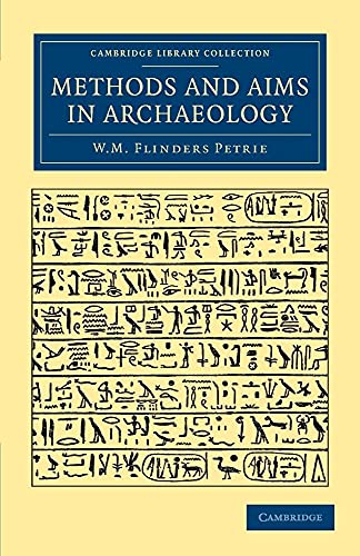 Methods and Aims in Archaeology (Cambridge Library Collection - Egyptology) von Cambridge University Press