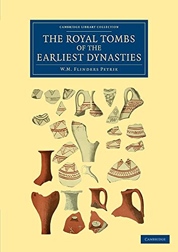 The Royal Tombs of the Earliest Dynasties (Cambridge Library Collection - Egyptology) von Cambridge University Press