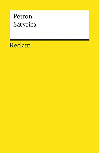 Satyrica: Petron – antike Literatur; humoristischer und satirischer Roman aus der Zeit Neros – 19553 (Reclams Universal-Bibliothek) von Reclam Philipp Jun.