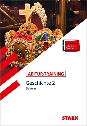 STARK Abitur-Training - Geschichte Band 2 - Bayern: Gymnasium. Mit interaktivem eBook von Stark Verlag GmbH