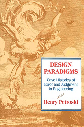 Design Paradigms: Case Histories of Error and Judgment in Engineering von Cambridge University Press