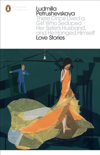 There Once Lived a Girl Who Seduced Her Sister's Husband, And He Hanged Himself: Love Stories (Penguin Modern Classics) von Penguin