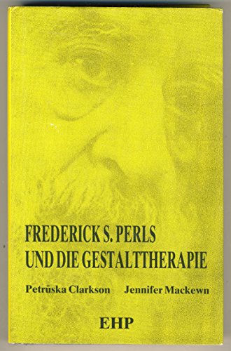 Frederick S. Perls und die Gestalttherapie von EHP Edition Humanistische Psychologie