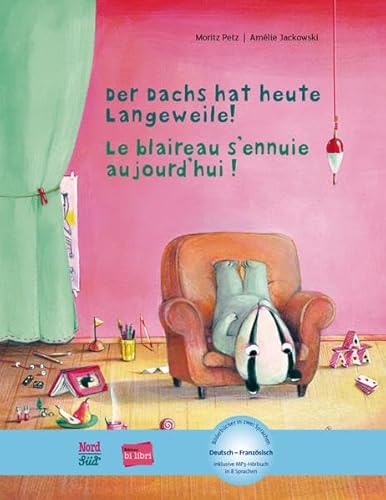 Der Dachs hat heute Langeweile!: Kinderbuch Deutsch-Französisch mit MP3-Hörbuch zum Herunterladen