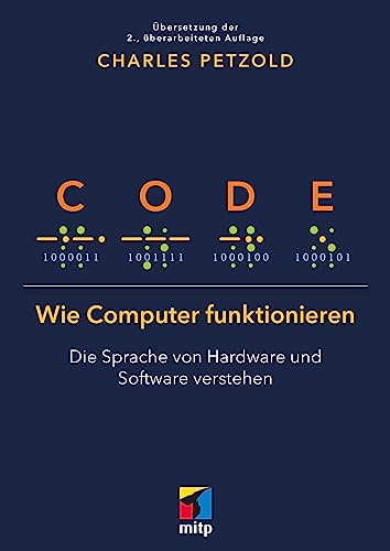 Code: Wie Computer funktionieren - Die Sprache von Hardware und Software verstehen. Übersetzung der 2. Auflage (mitp Professional) von mitp