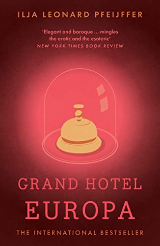 Grand Hotel Europa: Ilja Leonard Pfeijffer von Fourth Estate