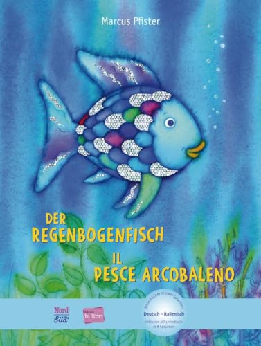 Der Regenbogenfisch: Kinderbuch Deutsch-Italienisch mit MP3-Hörbuch zum Herunterladen