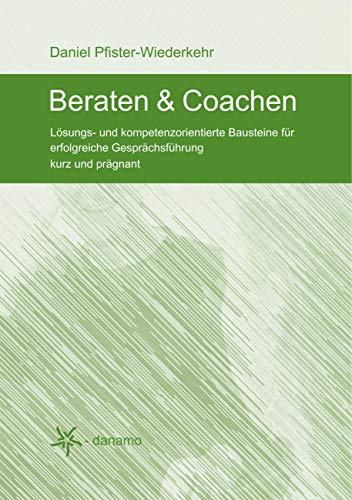 Beraten & Coachen: Lösungs- und kompetenzorientierte Bausteine