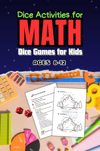 Dice Activities for Math: Math Dice Games for Kids 8-12 with rules, score sheets, broad games using pencil on Roadtrip or at Home | 100 Pages | 6x9'' Inch von Independently published